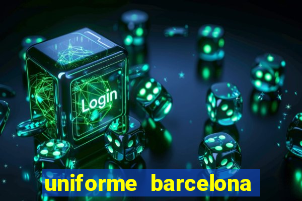 uniforme barcelona 2019 dls